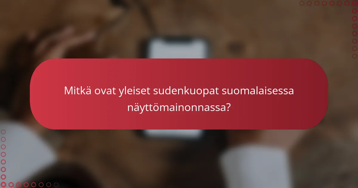 Mitkä ovat yleiset sudenkuopat suomalaisessa näyttömainonnassa?
